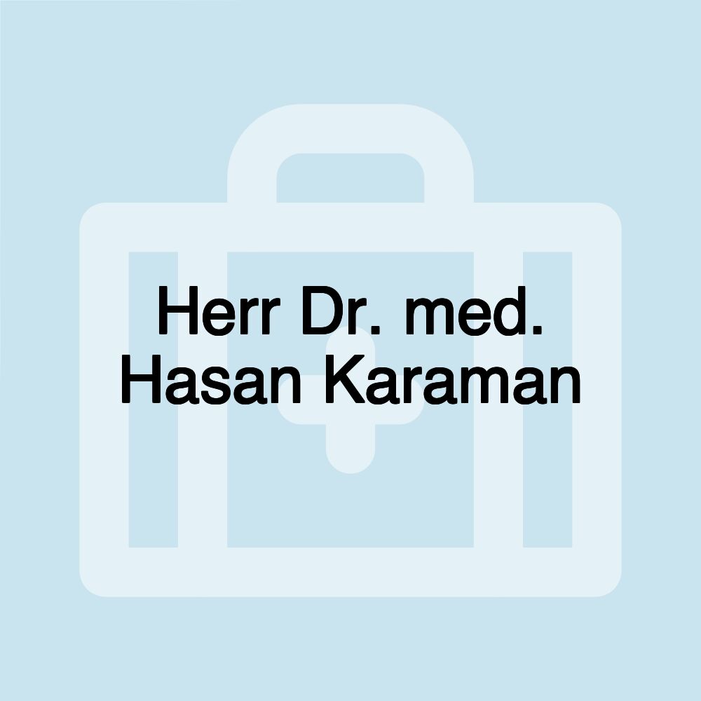 Herr Dr. med. Hasan Karaman