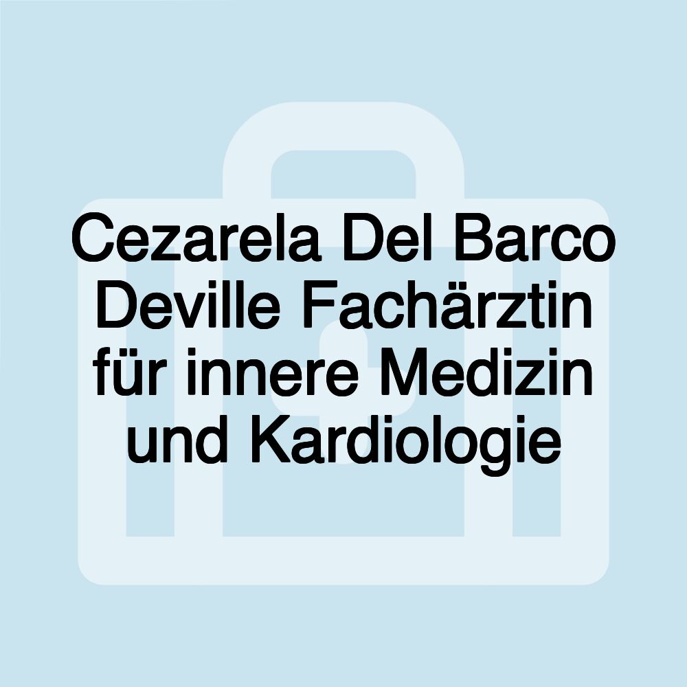 Cezarela Del Barco Deville Fachärztin für innere Medizin und Kardiologie