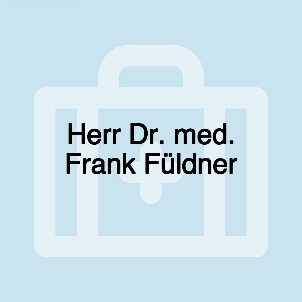 Herr Dr. med. Frank Füldner