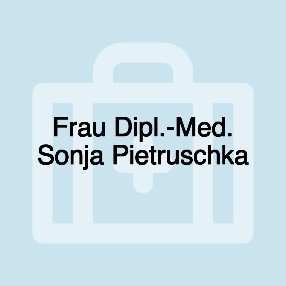 Frau Dipl.-Med. Sonja Pietruschka