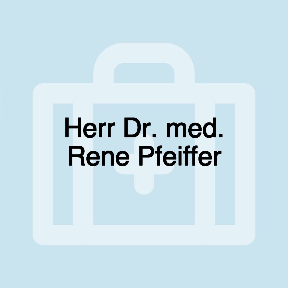 Herr Dr. med. Rene Pfeiffer