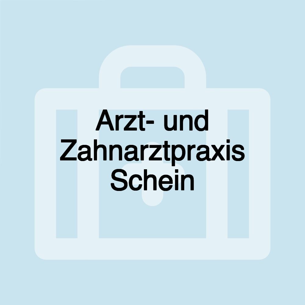 Arzt- und Zahnarztpraxis Schein