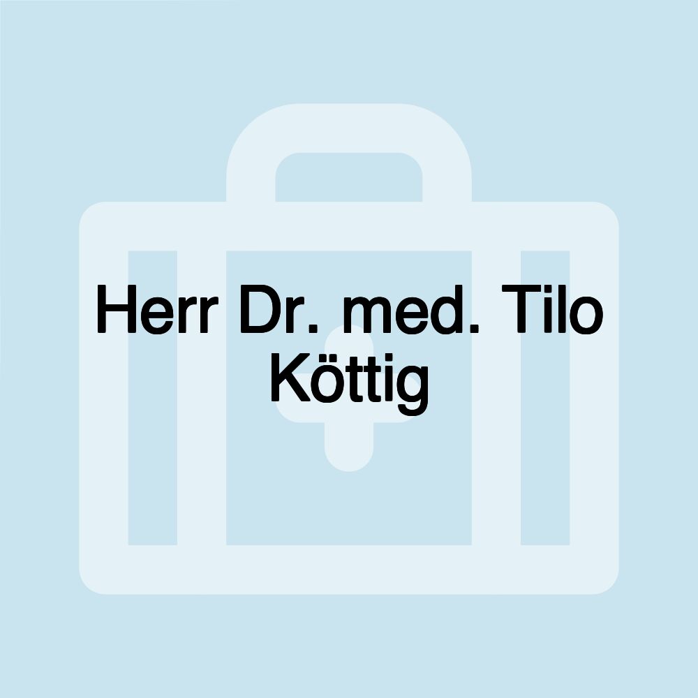 Herr Dr. med. Tilo Köttig