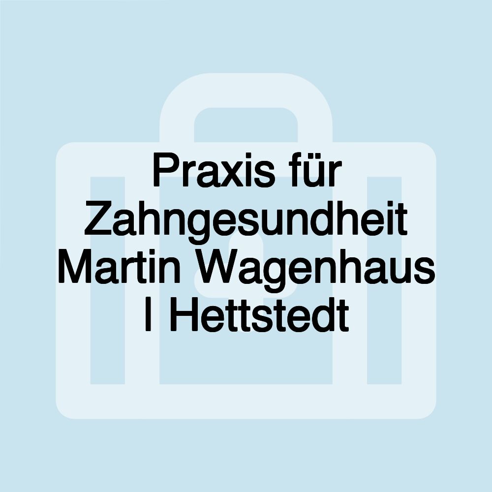 Praxis für Zahngesundheit Martin Wagenhaus | Hettstedt