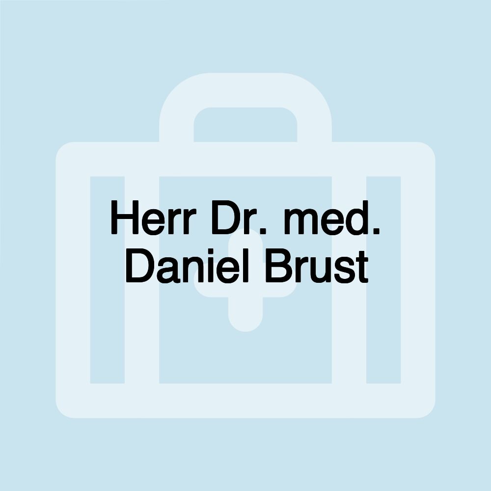 Herr Dr. med. Daniel Brust