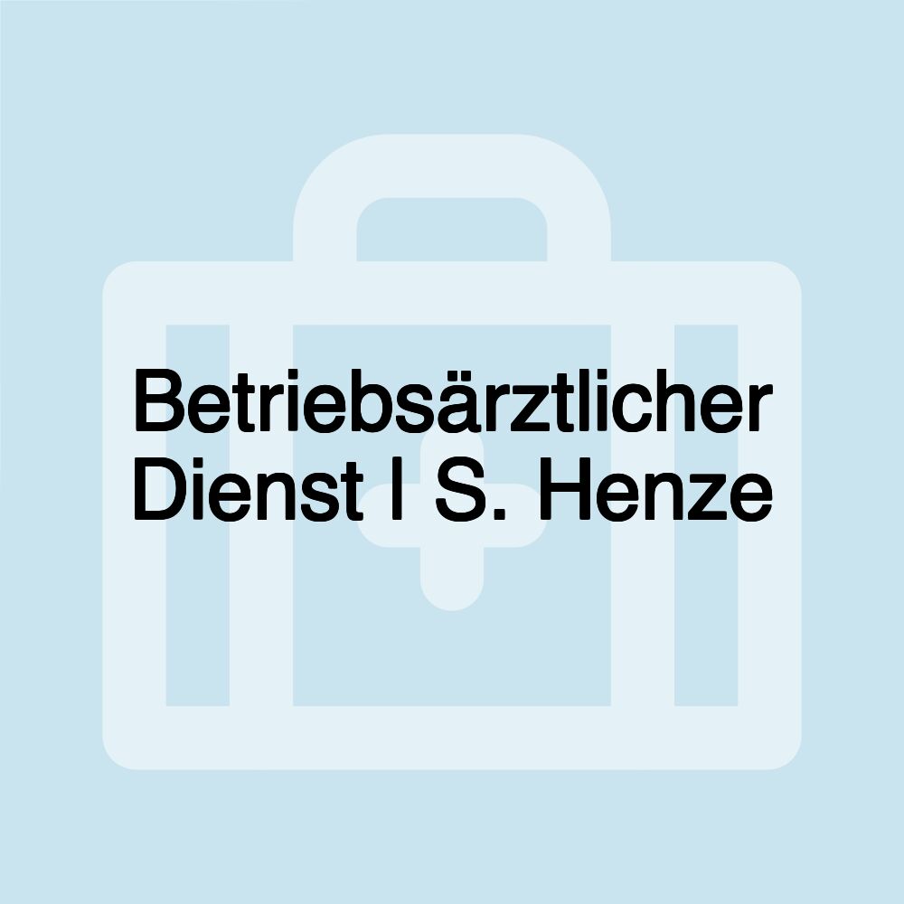 Betriebsärztlicher Dienst | S. Henze