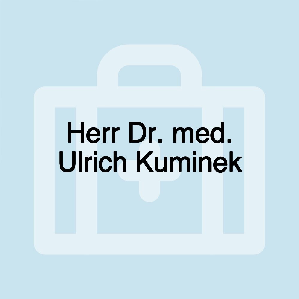 Herr Dr. med. Ulrich Kuminek