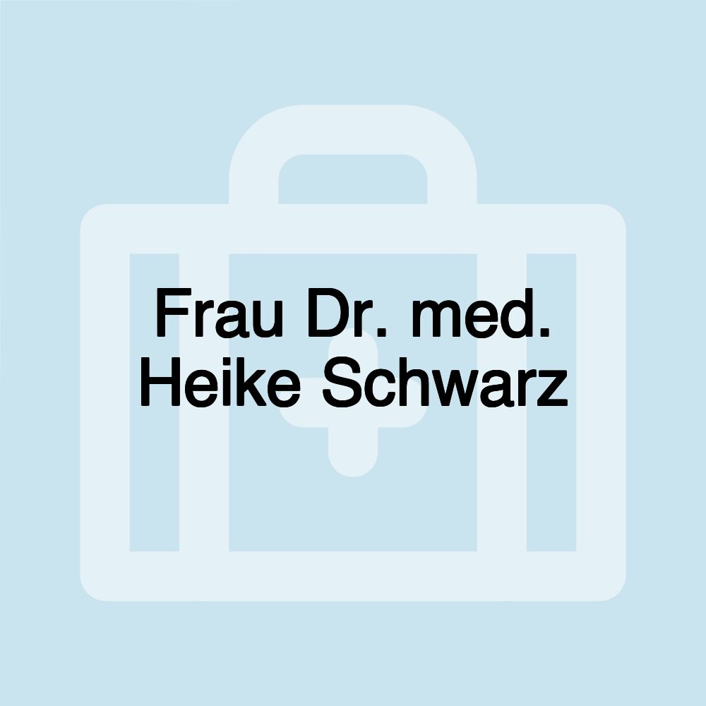 Frau Dr. med. Heike Schwarz