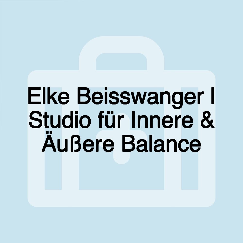 Elke Beisswanger | Studio für Innere & Äußere Balance