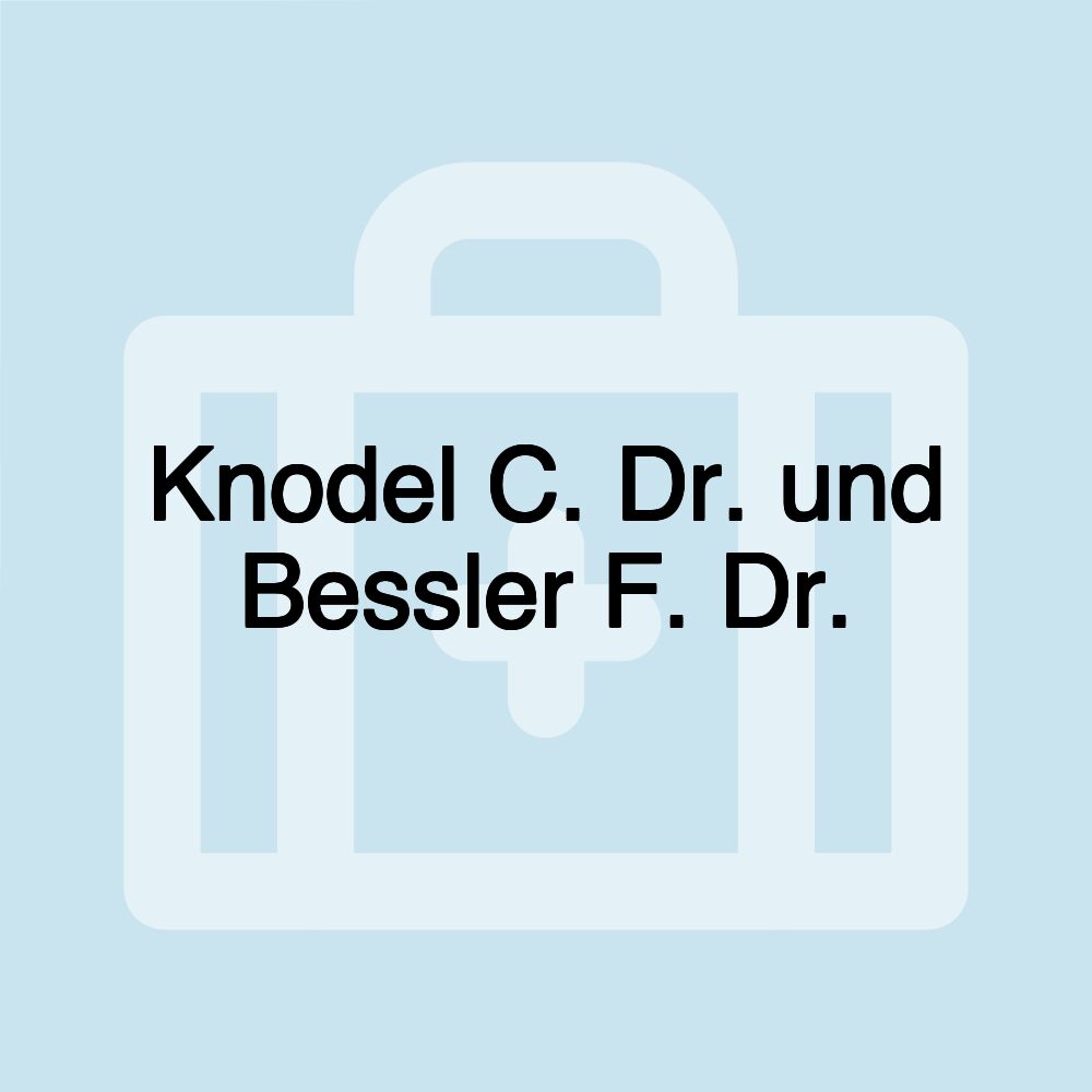 Knodel C. Dr. und Bessler F. Dr.