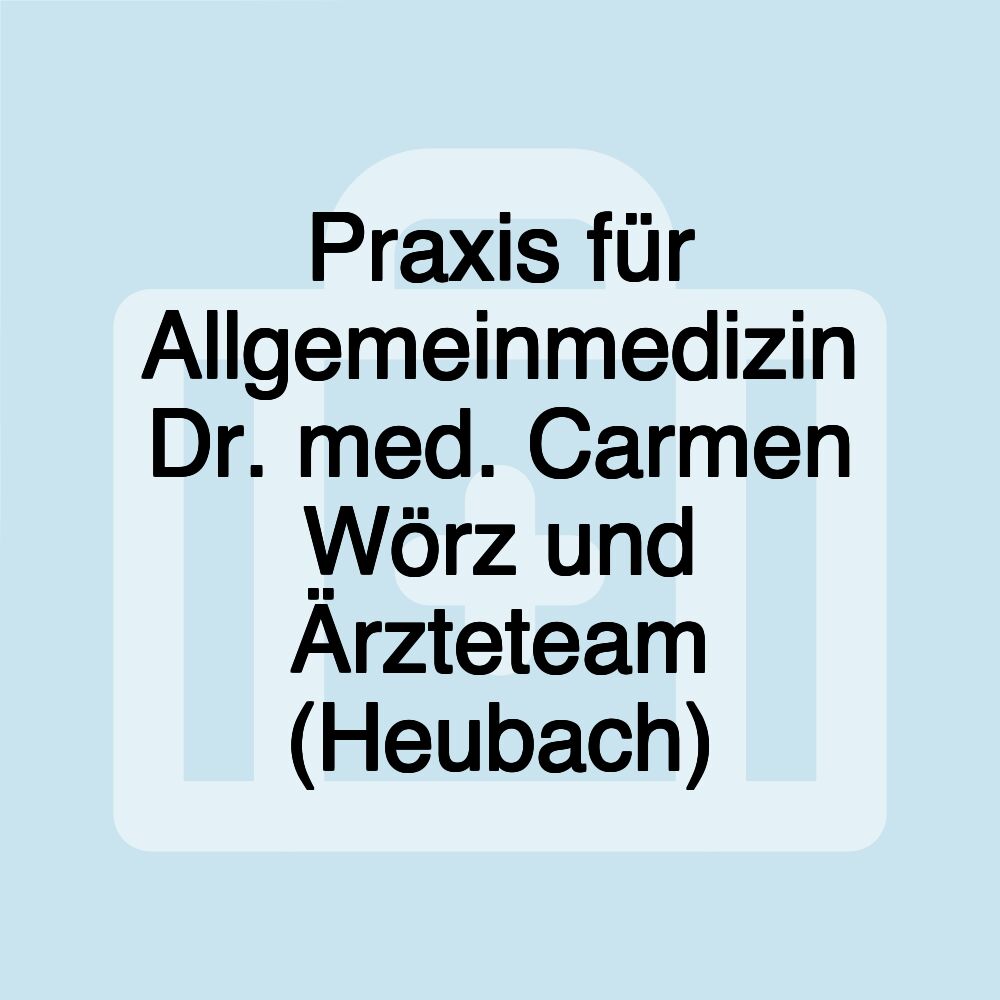 Praxis für Allgemeinmedizin Dr. med. Carmen Wörz und Ärzteteam (Heubach)