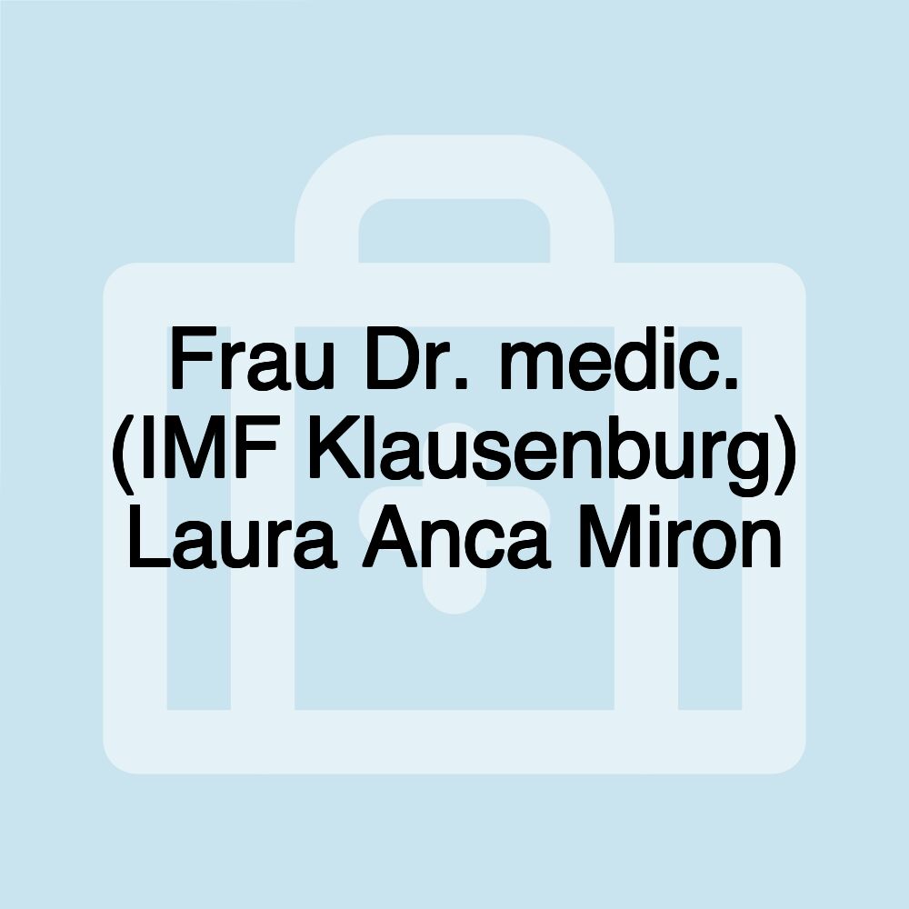 Frau Dr. medic. (IMF Klausenburg) Laura Anca Miron