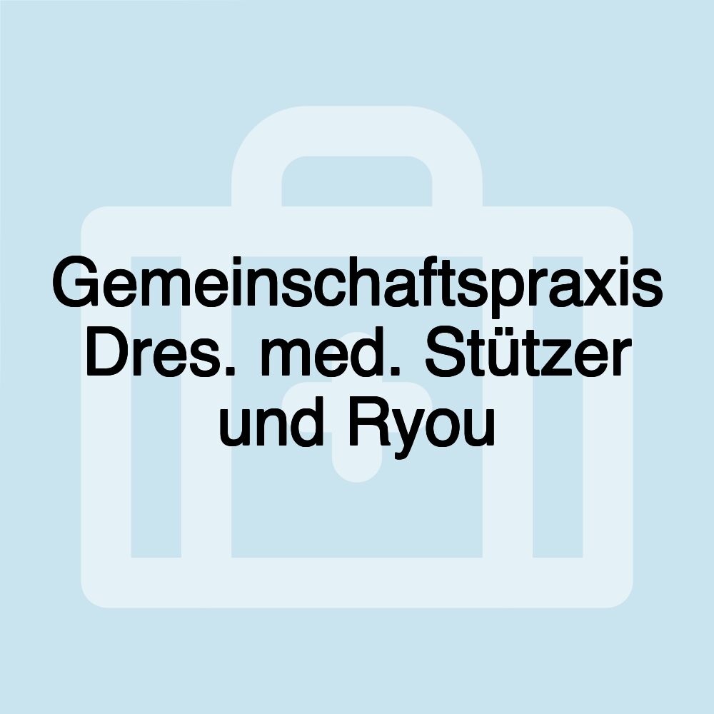 Gemeinschaftspraxis Dres. med. Stützer und Ryou