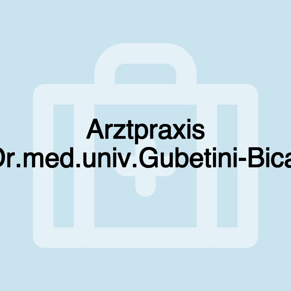 Arztpraxis Dr.med.univ.Gubetini-Bicaj