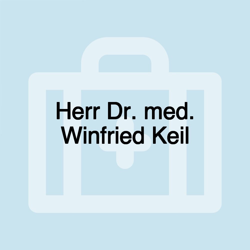 Herr Dr. med. Winfried Keil