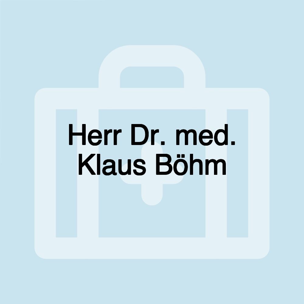 Herr Dr. med. Klaus Böhm