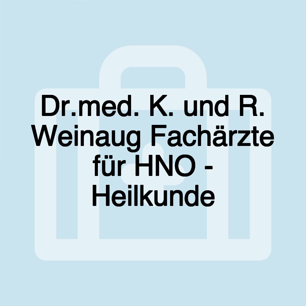 Dr.med. K. und R. Weinaug Fachärzte für HNO - Heilkunde