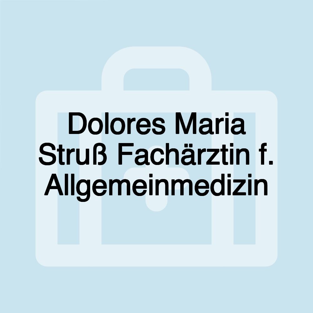 Dolores Maria Struß Fachärztin f. Allgemeinmedizin