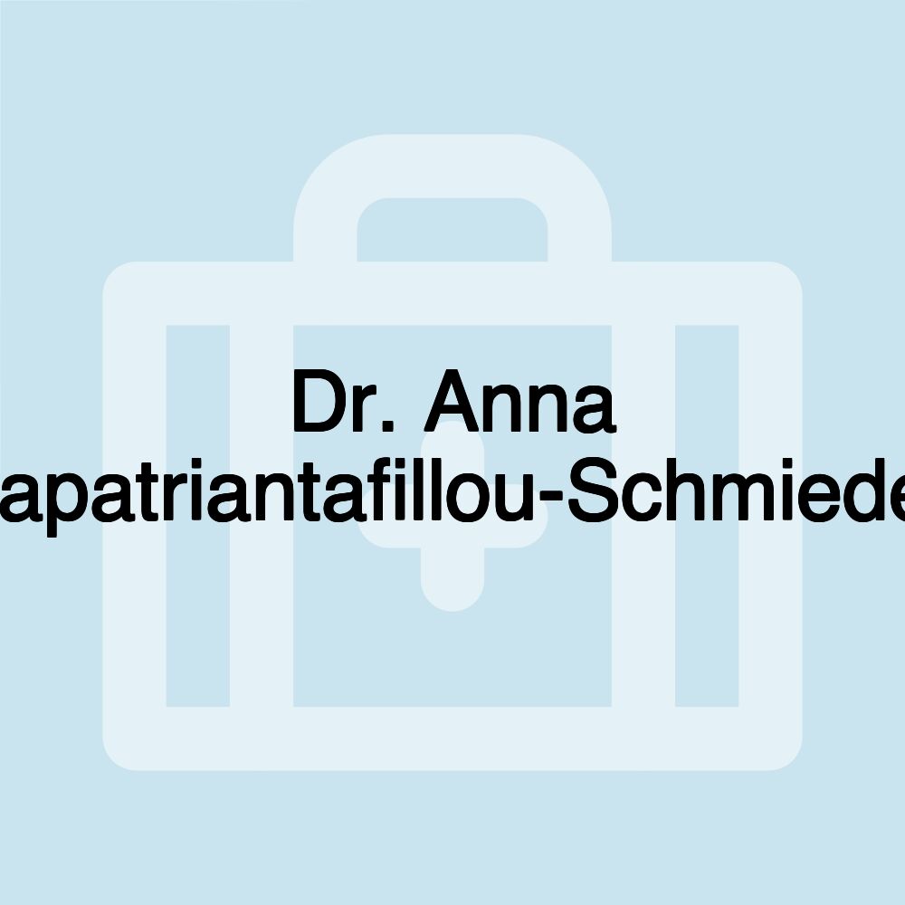 Dr. Anna Papatriantafillou-Schmieder