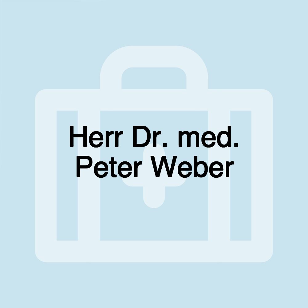 Herr Dr. med. Peter Weber