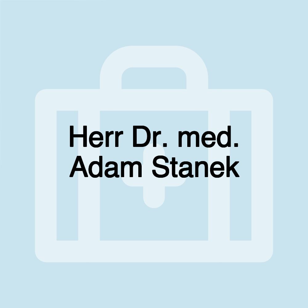 Herr Dr. med. Adam Stanek