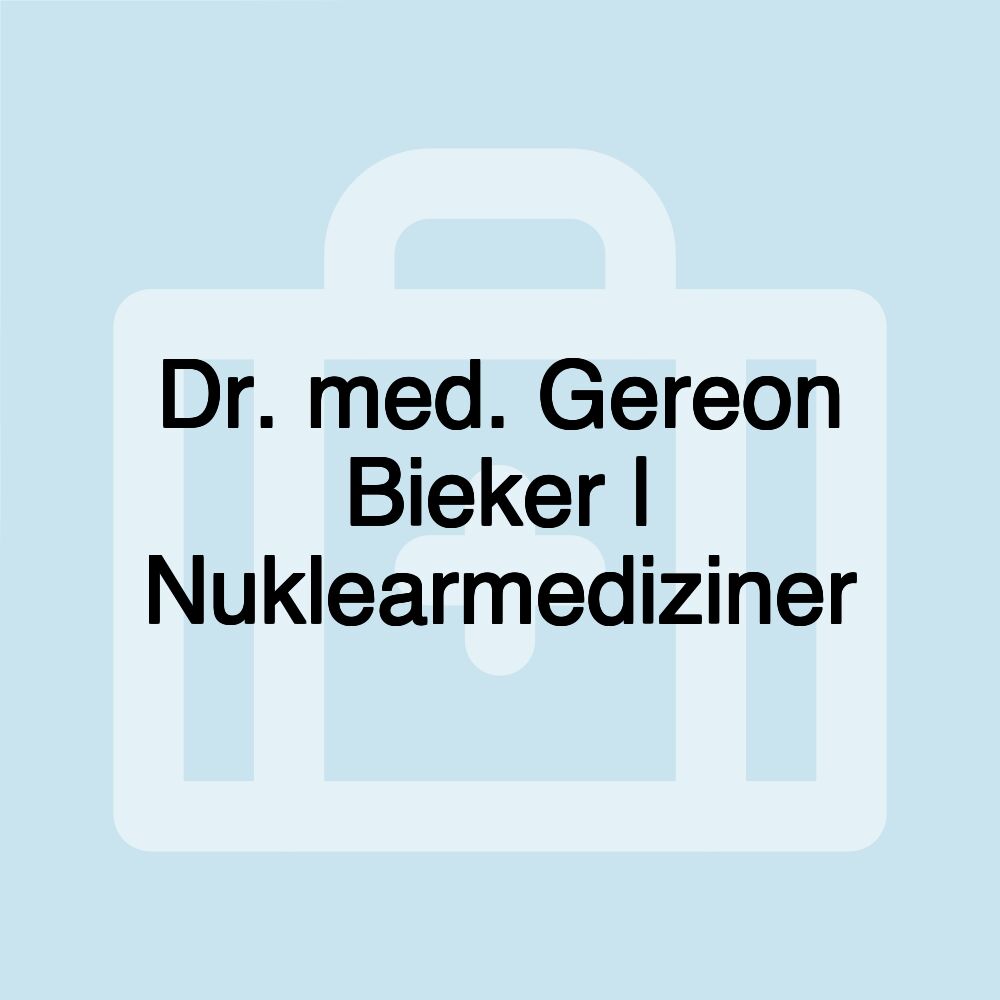 Dr. med. Gereon Bieker | Nuklearmediziner