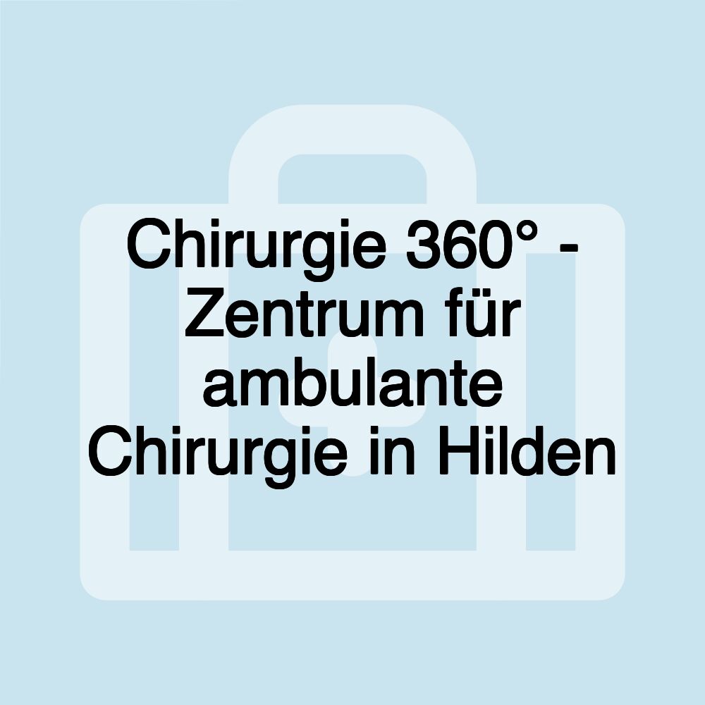 Chirurgie 360° - Zentrum für ambulante Chirurgie in Hilden