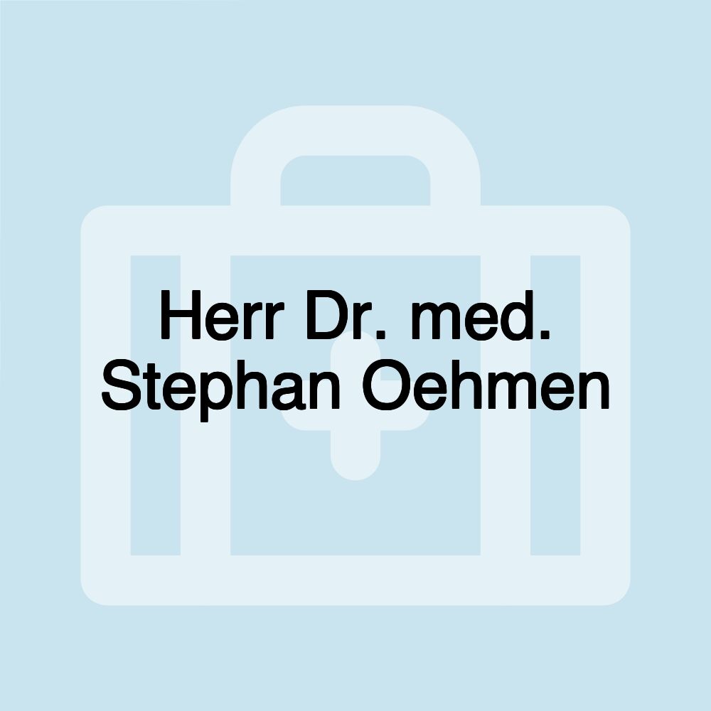 Herr Dr. med. Stephan Oehmen