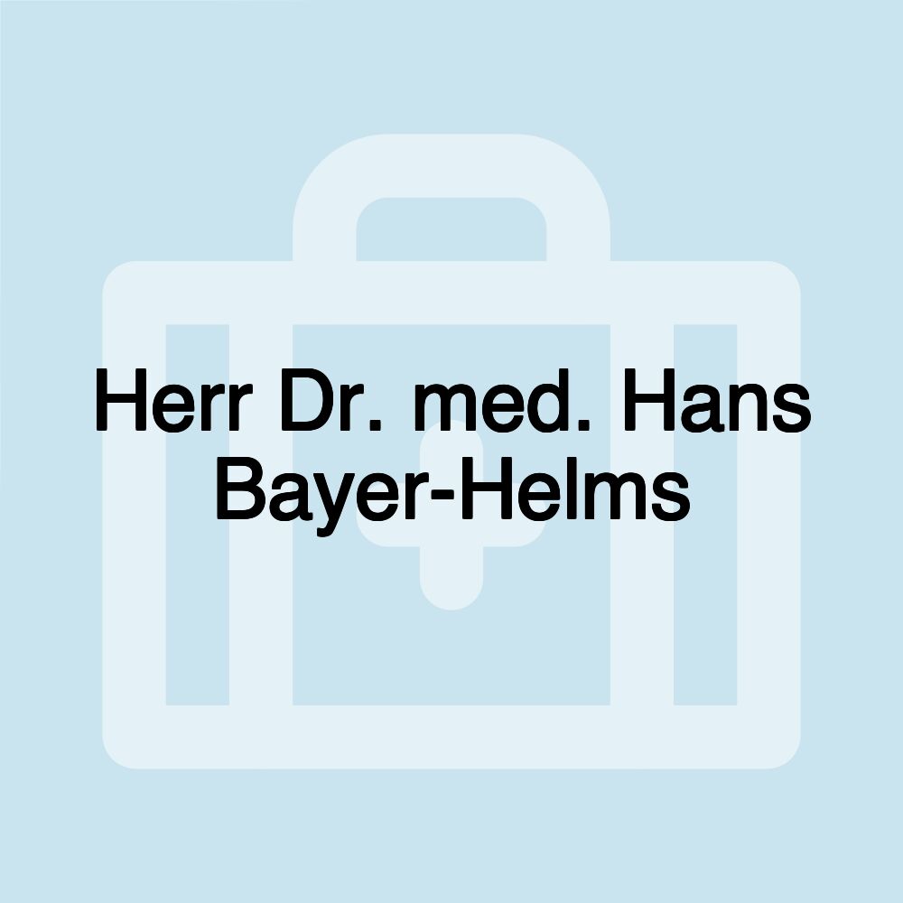 Herr Dr. med. Hans Bayer-Helms