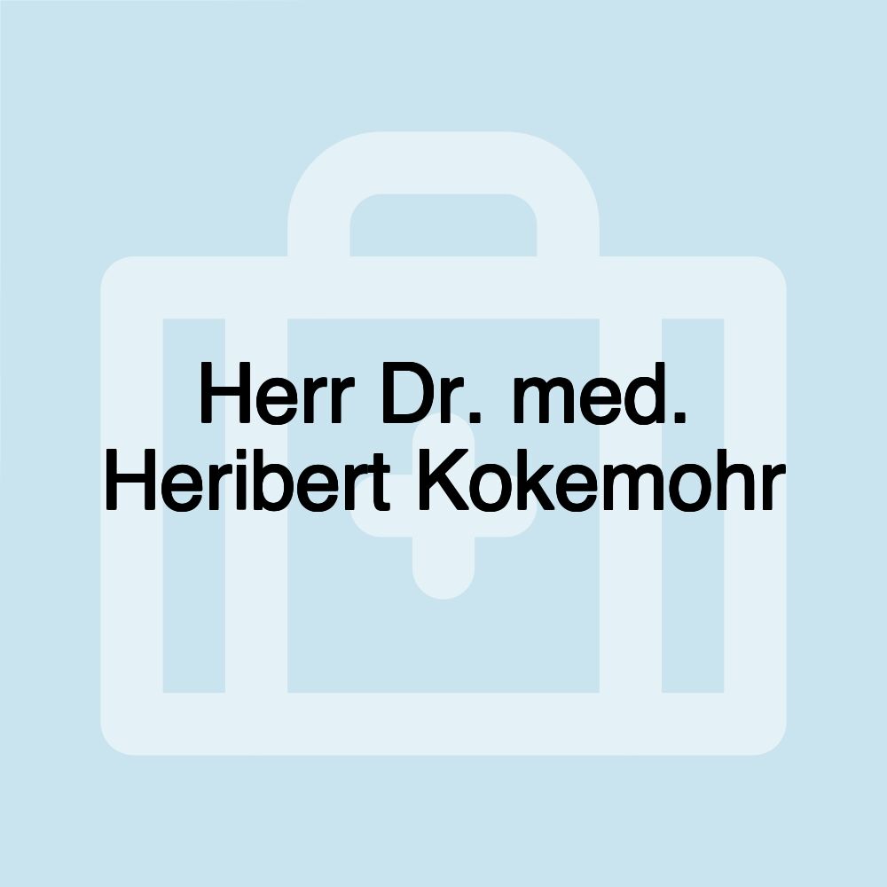 Herr Dr. med. Heribert Kokemohr