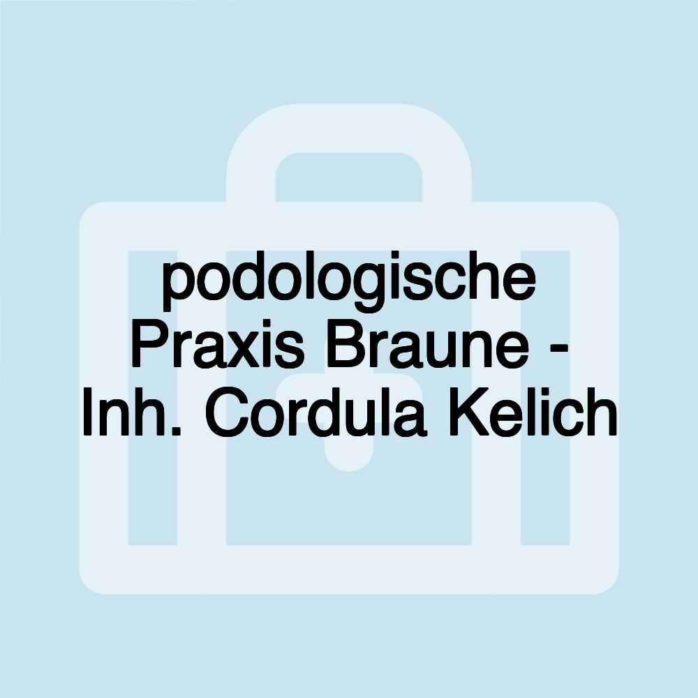 podologische Praxis Braune - Inh. Cordula Kelich