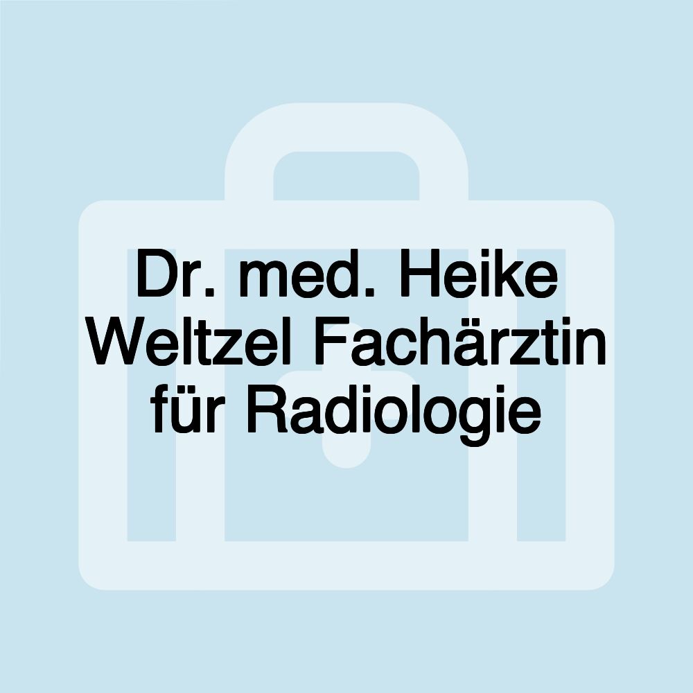 Dr. med. Heike Weltzel Fachärztin für Radiologie