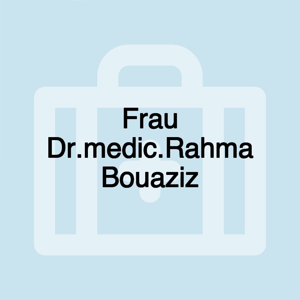 Frau Dr.medic.Rahma Bouaziz