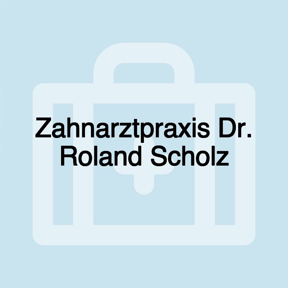 Zahnarztpraxis Dr. Roland Scholz