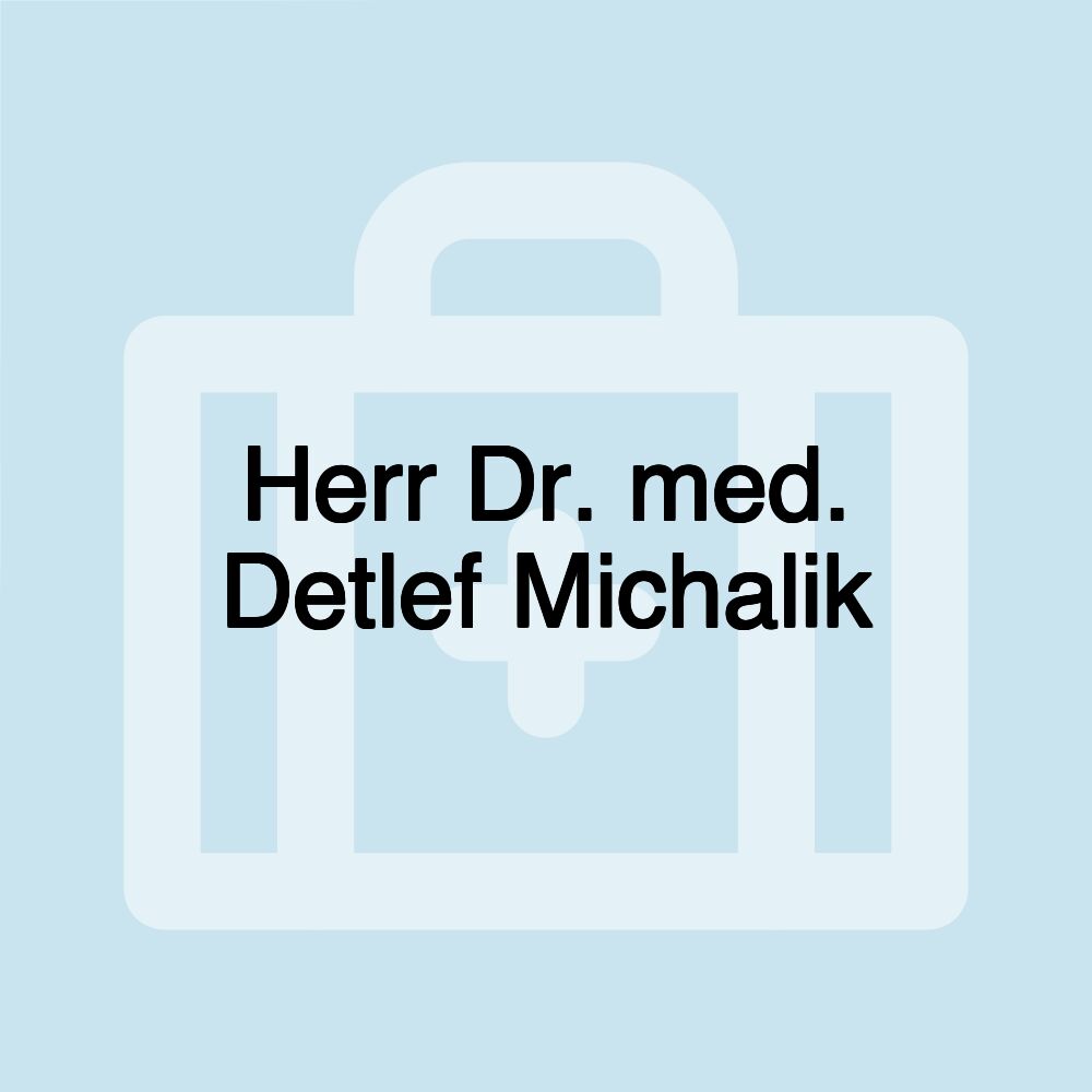 Herr Dr. med. Detlef Michalik