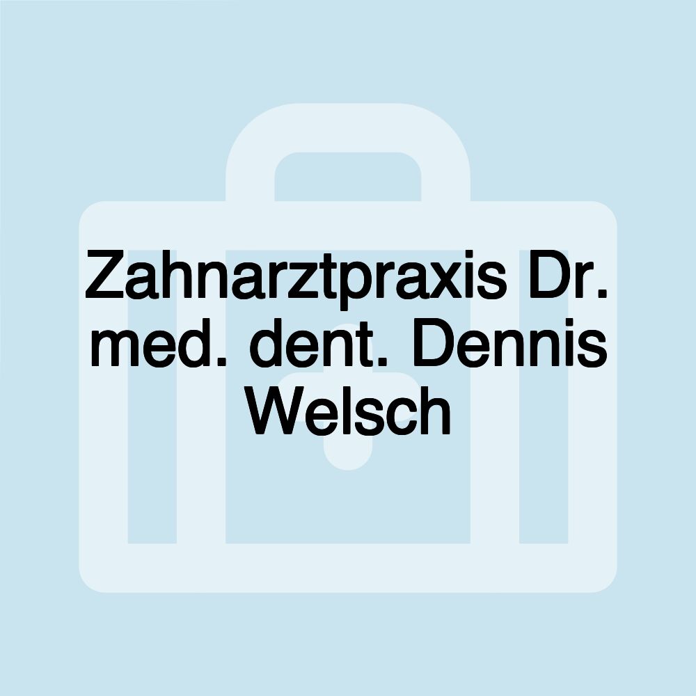 Zahnarztpraxis Dr. med. dent. Dennis Welsch