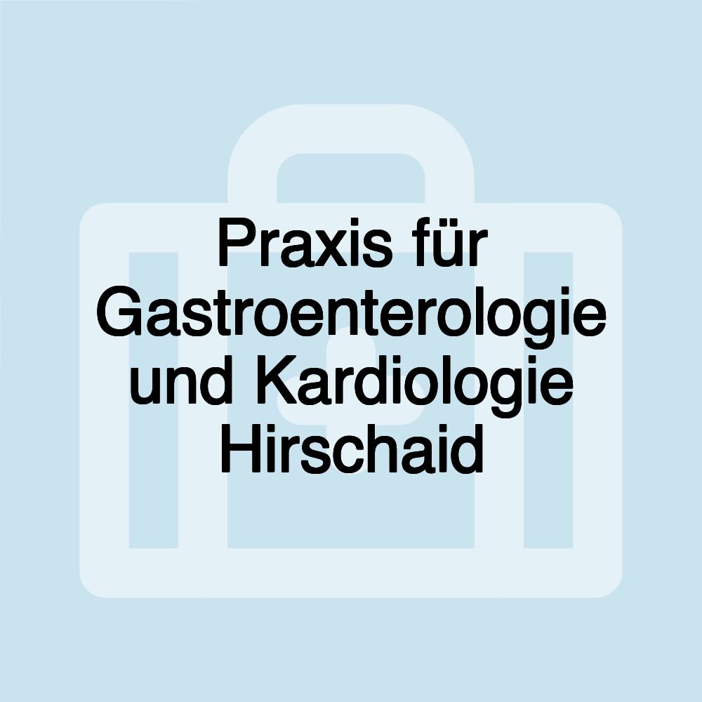 Praxis für Gastroenterologie und Kardiologie Hirschaid