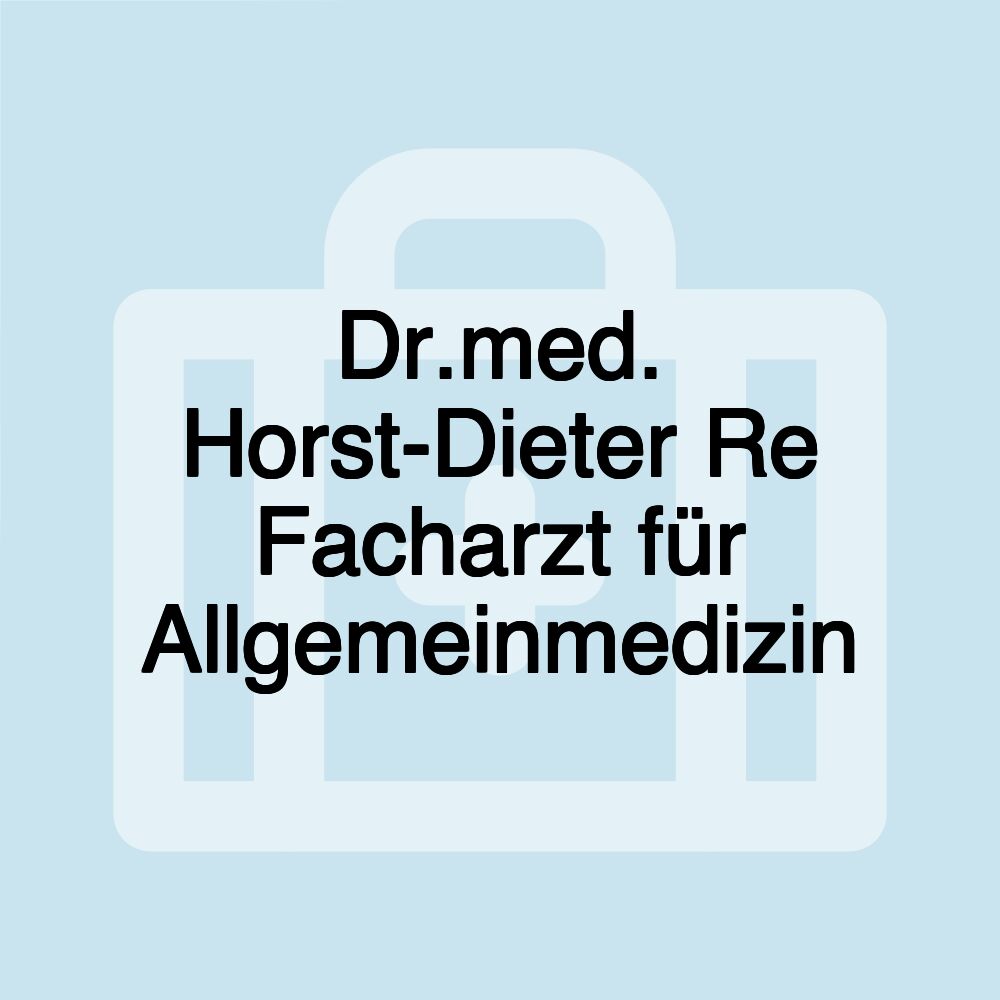 Dr.med. Horst-Dieter Re Facharzt für Allgemeinmedizin