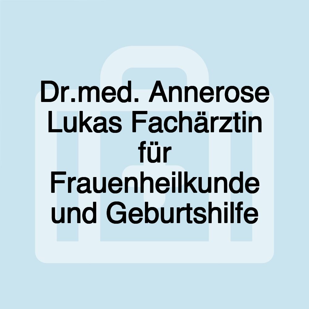 Dr.med. Annerose Lukas Fachärztin für Frauenheilkunde und Geburtshilfe