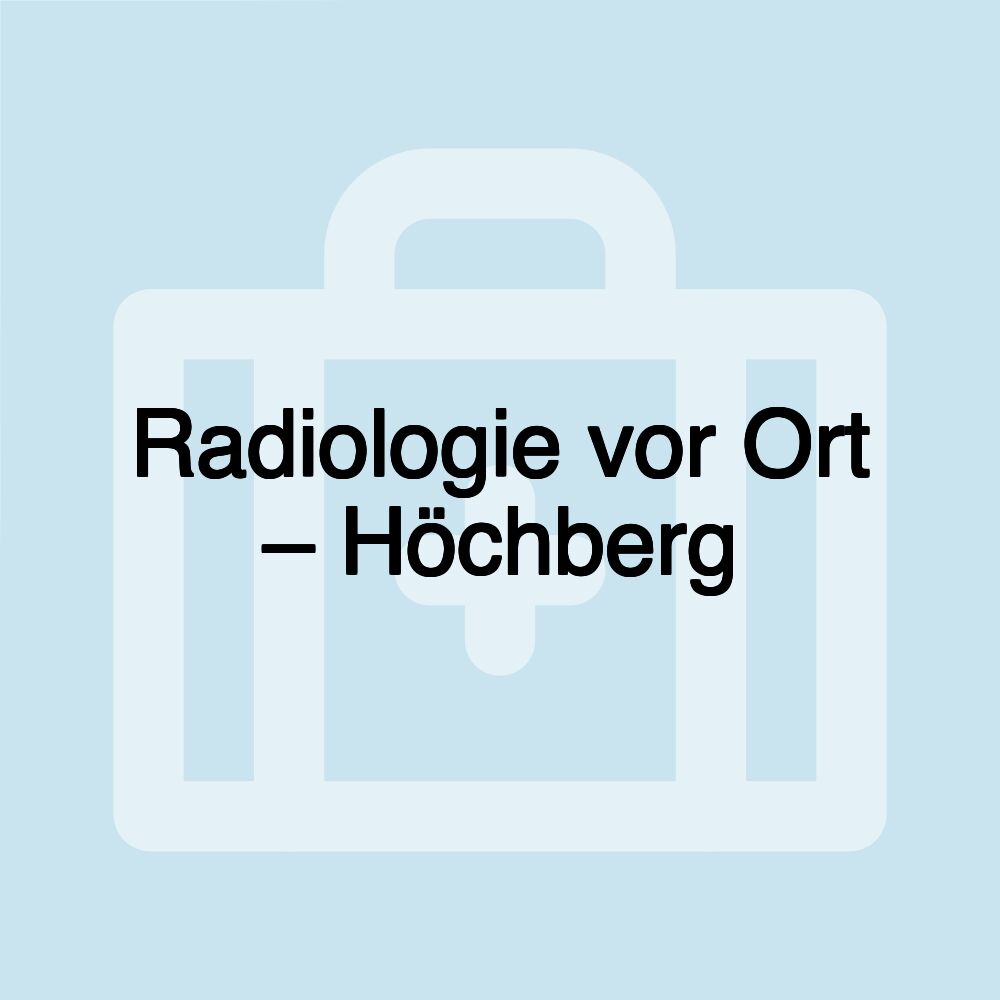 Radiologie vor Ort – Höchberg