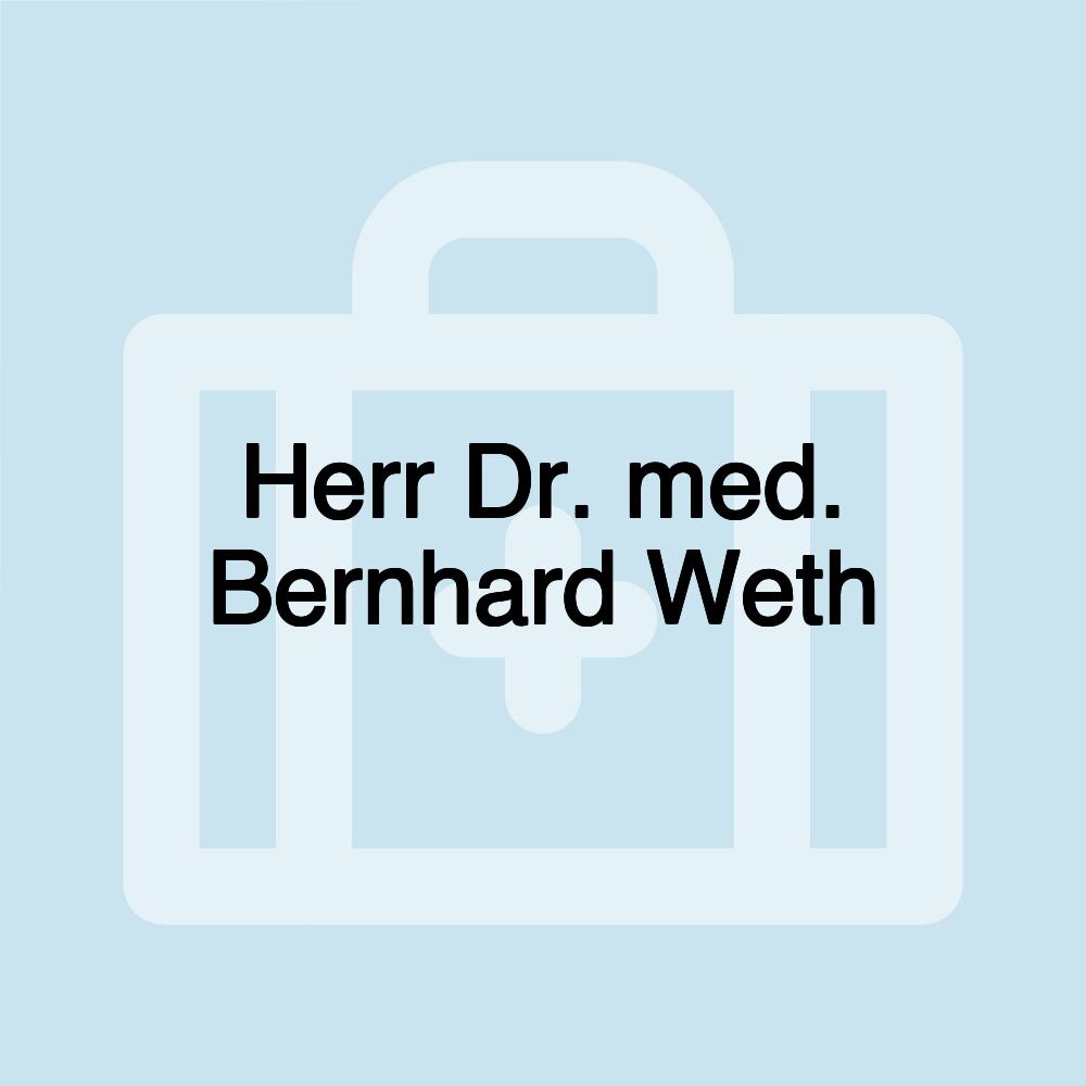 Herr Dr. med. Bernhard Weth