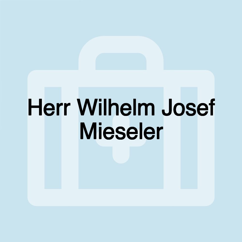 Herr Wilhelm Josef Mieseler