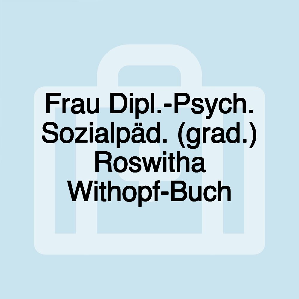 Frau Dipl.-Psych. Sozialpäd. (grad.) Roswitha Withopf-Buch