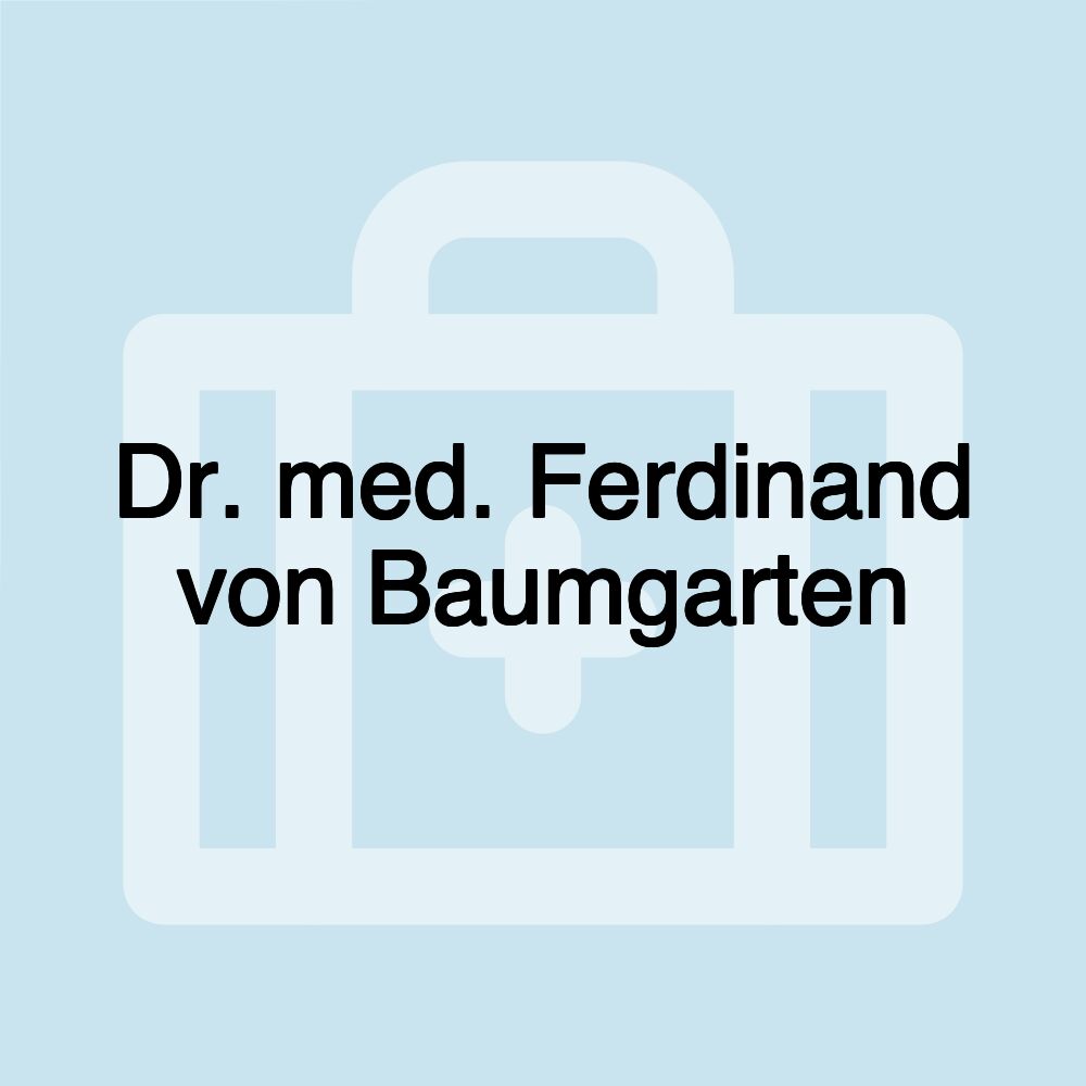 Dr. med. Ferdinand von Baumgarten