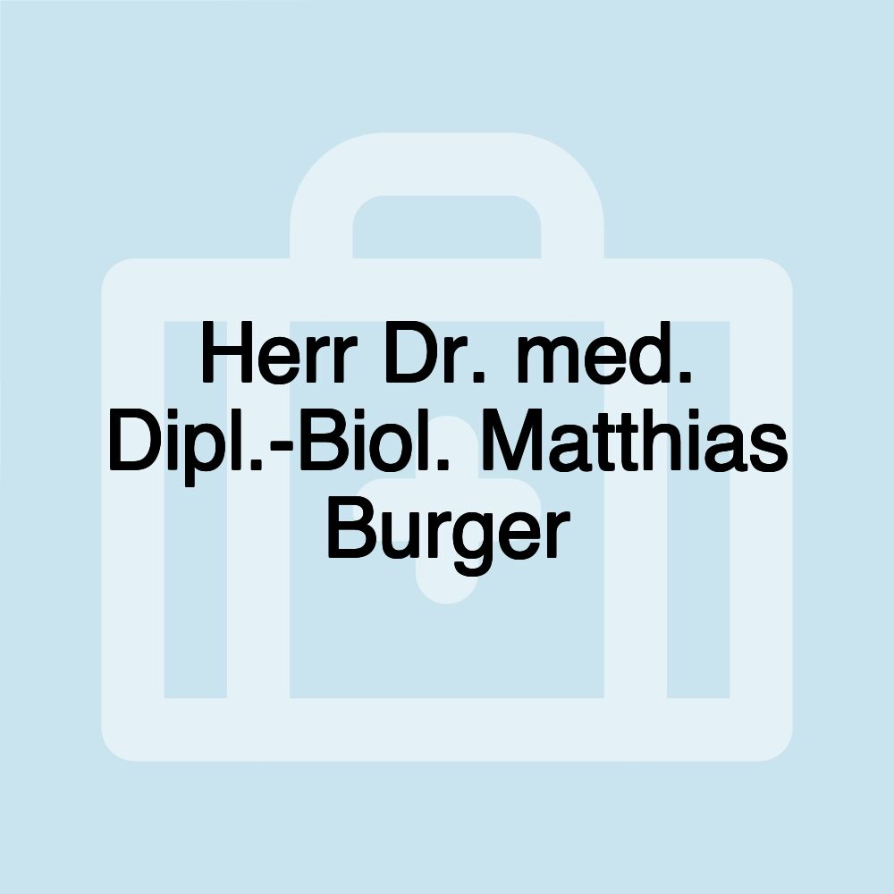 Herr Dr. med. Dipl.-Biol. Matthias Burger