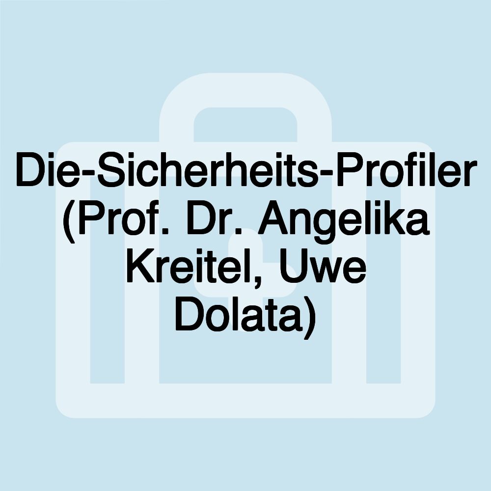 Die-Sicherheits-Profiler (Prof. Dr. Angelika Kreitel, Uwe Dolata)