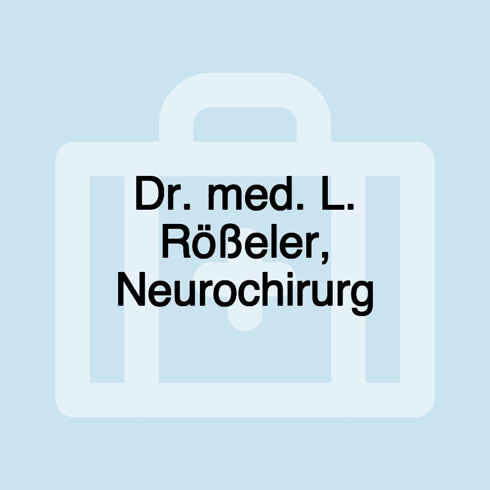 Dr. med. L. Rößeler, Neurochirurg