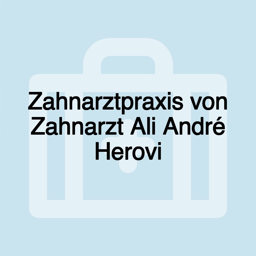 Zahnarztpraxis von Zahnarzt Ali André Herovi