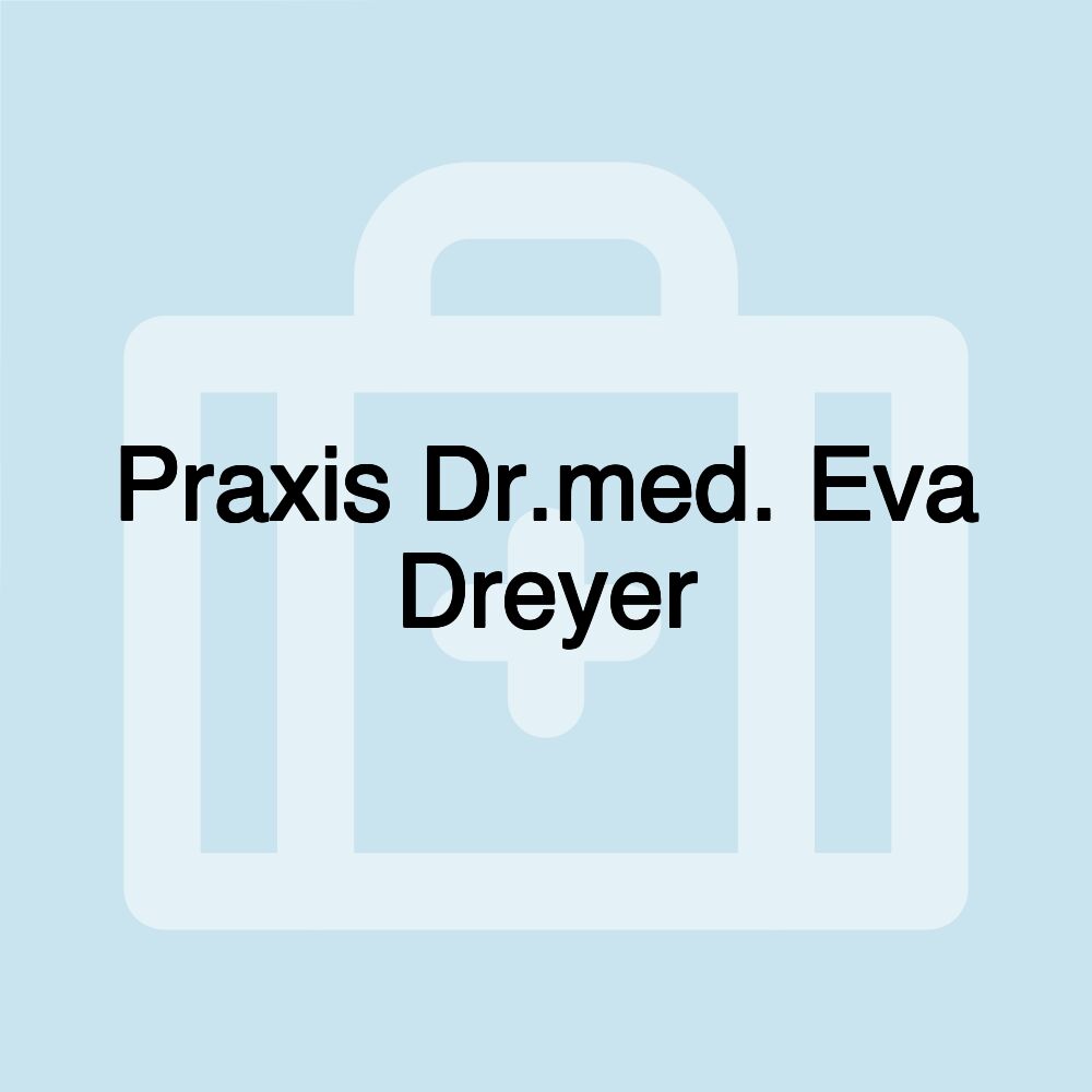 Praxis Dr.med. Eva Dreyer