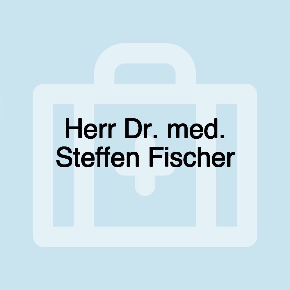 Herr Dr. med. Steffen Fischer